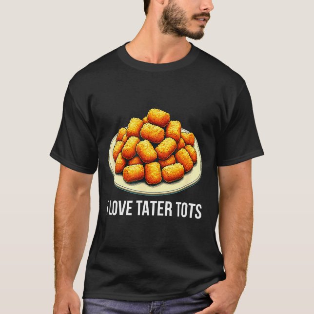 Ich liebe Tater Tots -  T-Shirt (Vorderseite)