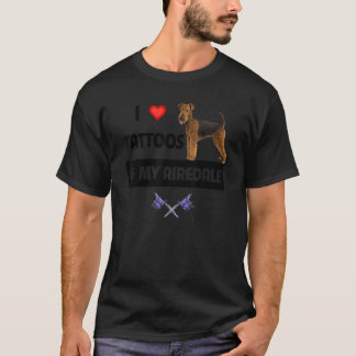 Ich Liebe Tattoos und mein Airedale Terrier Hund T T-Shirt