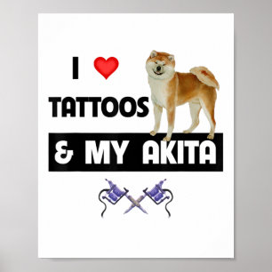 Ich Liebe Tattoos und mein Akita Hund tattooed Mam Poster