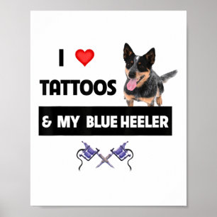 Ich Liebe Tattoos und mein blauer Heeler Herd Hund Poster