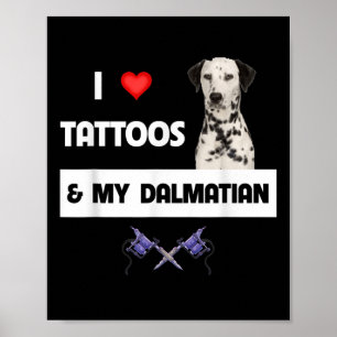 Ich Liebe Tattoos und mein Dalmatiner Hund tattooe Poster