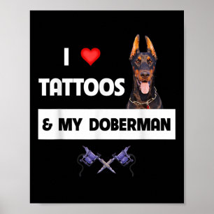Ich Liebe Tattoos und mein Doberman Pinscher Hund  Poster