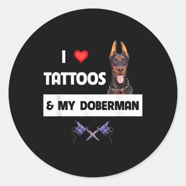 Ich Liebe Tattoos und mein Doberman Pinscher Hund  Runder Aufkleber (Vorderseite)