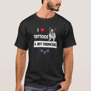 Ich Liebe Tattoos und mein französischer Bulldog T T-Shirt
