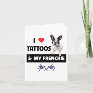 Ich Liebe Tattoos und mein französischer Bulldoghu Karte