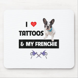 Ich Liebe Tattoos und mein französischer Bulldoghu Mousepad