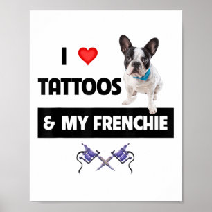 Ich Liebe Tattoos und mein französischer Bulldoghu Poster