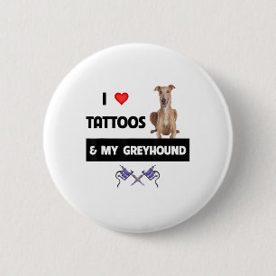 Ich Liebe Tattoos und mein Greyhound Racing Hund T Button