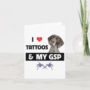 Ich Liebe Tattoos und mein GSP Deutsch kurzhaarige Karte