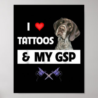 Ich Liebe Tattoos und mein GSP Deutsch kurzhaarige Poster