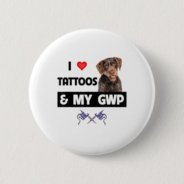 Ich Liebe Tattoos und mein GWP deutsches Drahthaar Button (Vorderseite)