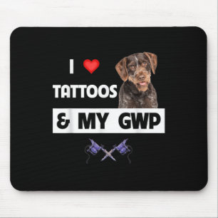 Ich Liebe Tattoos und mein GWP deutsches Drahthaar Mousepad