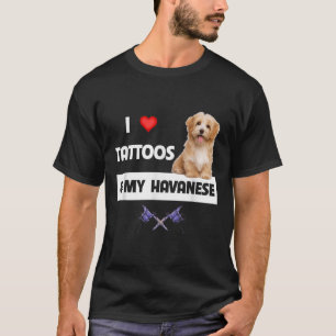 Ich Liebe Tattoos und mein Havanese Hund Mama Vate T-Shirt
