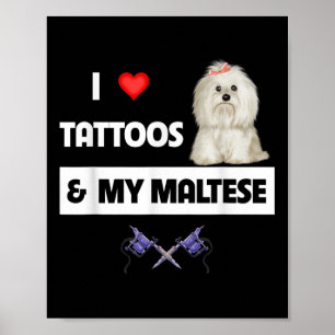 Ich Liebe Tattoos und mein maltesischer Hund Malti Poster