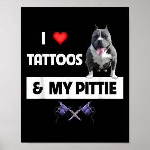 Ich Liebe Tattoos und mein Pittie Hund Pitbull Mam Poster