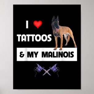 Ich Liebe Tattoos und meine belgische Malinois Hun Poster