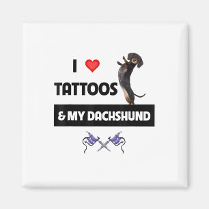 Ich Liebe Tattoos und meine Dackel Hund Tattooed D Magnet