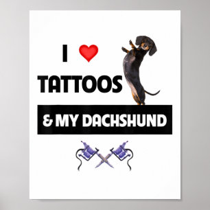 Ich Liebe Tattoos und meine Dackel Hund Tattooed D Poster