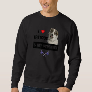 Ich liebe Tattoos und meine Great Pyrenees Hundefr Sweatshirt