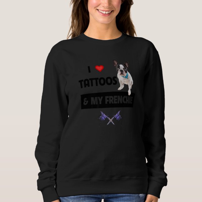 Ich liebe Tattoos und meinen französischen French  Sweatshirt (Vorderseite)