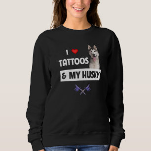 Ich Liebe Tattoos und My Husky Mama Vater Sibirisc Sweatshirt