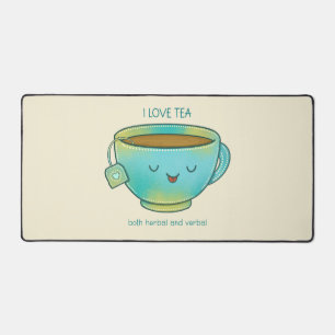 Ich liebe Tee, sowohl Kräutertee als auch verbaler Schreibtischunterlage