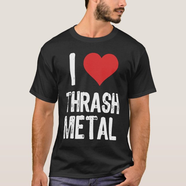 Ich liebe Thrash Metal T-Shirt (Vorderseite)