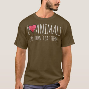 Ich Liebe Tiere, also esse ich sie nicht vegan T-Shirt