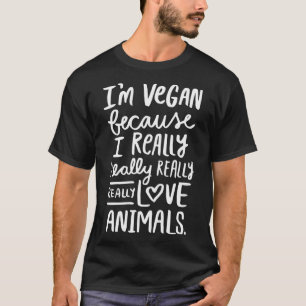 Ich liebe Tiere wirklich  Vegane Kleidung von The  T-Shirt