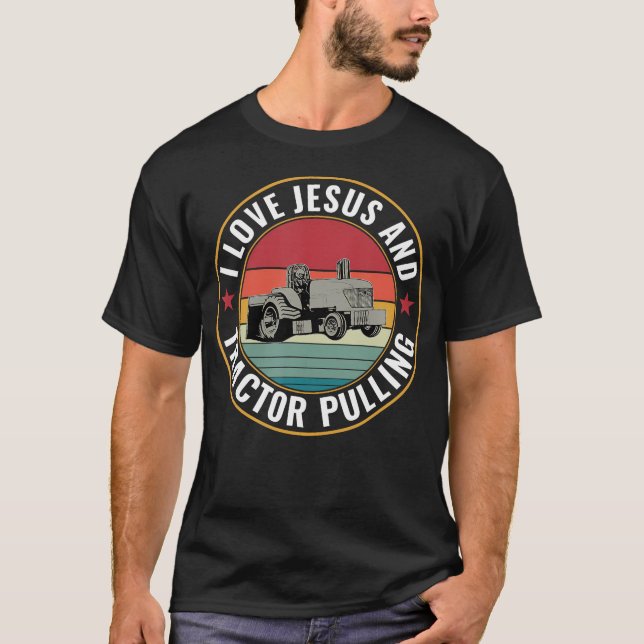 Ich liebe Traktor Pulling und Jesus Traktor Puller T-Shirt (Vorderseite)