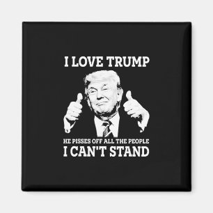 Ich liebe Trump Er pisst alle Leute an, die ich ni Magnet
