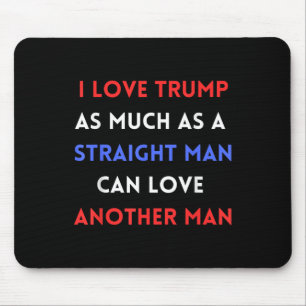Ich Liebe Trump so sehr, wie ein richtiger Mann Li Mousepad