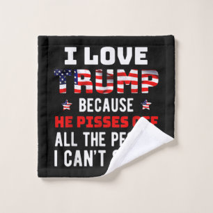 Ich Liebe Trump, weil er von den Leuten, die ich k Waschlappen