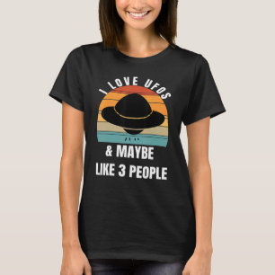 Ich liebe UFO und vielleicht so 3 Leute T-Shirt