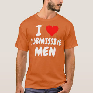 ich liebe unterwürfige Männer 1 T-Shirt