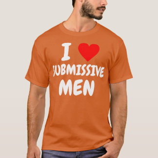 ich liebe unterwürfige Männer 1 T-Shirt