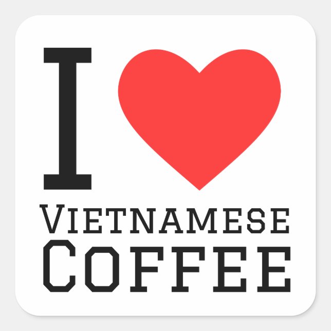 Ich Liebe vietnamesischen Kaffee Quadratischer Aufkleber (Vorderseite)