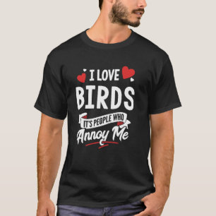Ich liebe Vögel Grafik - es sind Leute, die mich ä T-Shirt