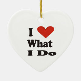 Ich Liebe, was ich Keramik Ornament zu tun