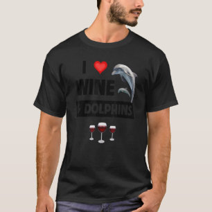 Ich liebe Wein und Delfine, die aquatisches Meerwa T-Shirt