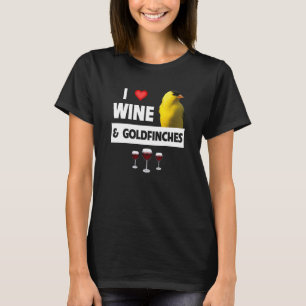 Ich Liebe Wein und Goldfinken Vogelbeobachtung Cam T-Shirt