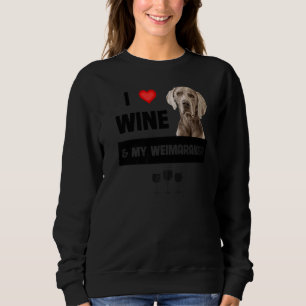 Ich Liebe Wein und mein Weimaraner Mama Vater Hund Sweatshirt