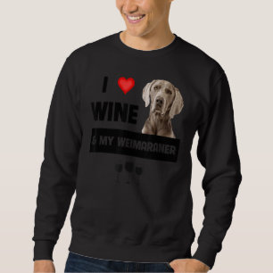 Ich Liebe Wein und mein Weimaraner Mama Vater Hund Sweatshirt