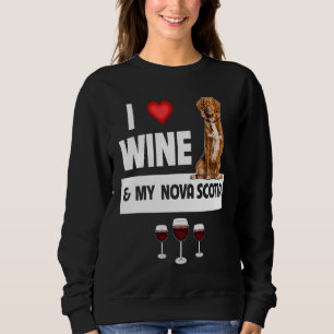Ich liebe Wein und meinen Nova Scotia Duck Dog Mom Sweatshirt