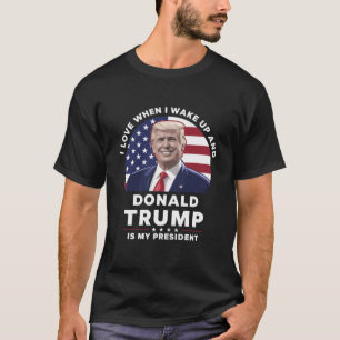 Ich Liebe, wenn ich Weckte und Donald Trump mein P T-Shirt