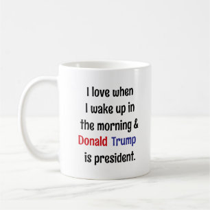 Ich Liebe Wenn ich Weckte.. und Trump ist Präsiden Kaffeetasse