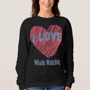 Ich Liebe Whale schauen Herzbild Hobby oder Hobbyi Sweatshirt