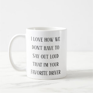 Ich liebe, wie ich dein Lieblingsfahrer bin Lust Kaffeetasse