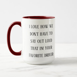 Ich liebe, wie ich dein Lieblingsfahrer bin Lusti Tasse