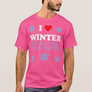 Ich liebe Winter, aber nur wenn ich lustiges Eis l T-Shirt